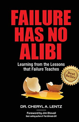 Failure Has No Alibi : Learning From the Lessons Failure Teaches