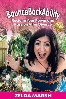 BounceBackAbility : Reclaim Your Power and Passion After Divorce