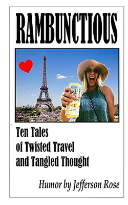 Rambunctious ... Ten Tales of Twisted Travel and Tangled Thought