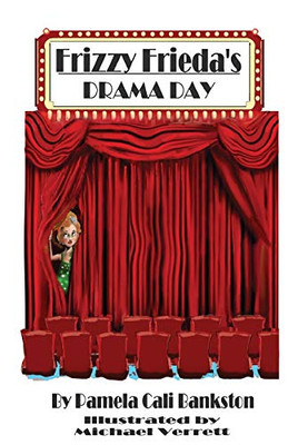 Frizzy Frieda's Drama Day: Third Book in the Frizzy Frieda Series