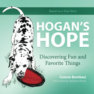 Hogan's Hope: Discovering Fun and Favorite Things - 9781734813302
