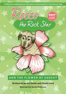 Rocco the Rock Star : Rocco the Rock Star and the Flower of Sascut
