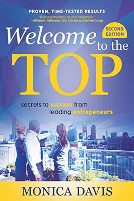 Welcome To The Top : Secrets to Success from Leading Entrepreneurs