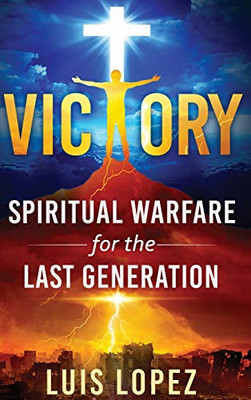 Victory : Spiritual Warfare for the Last Generation - 9781735873725
