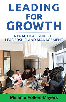LEADING FOR GROWTH - A Practical Guide to Leadership and Management