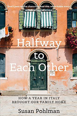 Halfway to Each Other : How a Year in Italy Brought Our Family Home