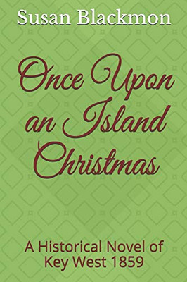 Once Upon an Island Christmas : A Historical Novel of Key West 1859
