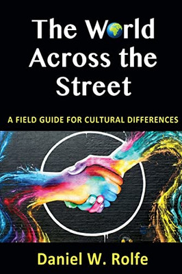 The World Across the Street : A Field Guide for Cultural Differences
