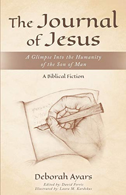 The Journal of Jesus : A Glimpse Into the Humanity of the Son of Man