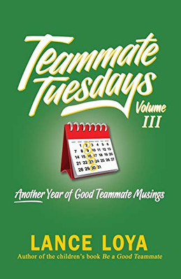 Teammate Tuesdays Volume III : Another Year of Good Teammate Musings