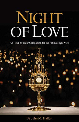 Night of Love : An Hour-by-Hour Companion for the Fatima Night Vigil
