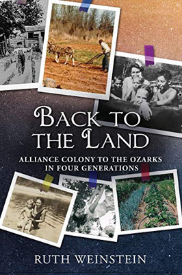 Back to the Land : Alliance Colony to the Ozarks in Four Generations