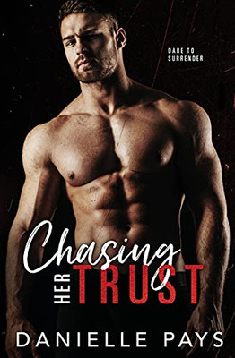 Chasing Her Trust : A Small Town Enemies to Lovers Romantic Suspense
