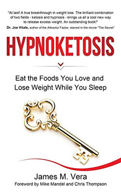 Hypnoketosis : Eat the Foods You Love and Lose Weight While You Sleep