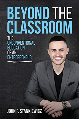 Beyond the Classroom : The Unconventional Education of an Entrepreneur