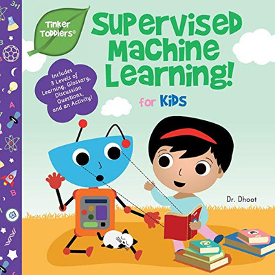 Supervised Machine Learning for Kids (Tinker Toddlers) - 9781950491056