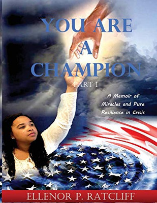 You Are a Champion : A Memoir of Miracles and Pure Resilience in Crisis