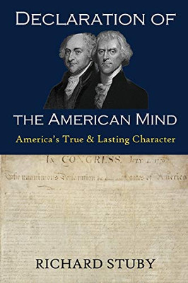 Declaration of the American Mind : America's True and Lasting Character