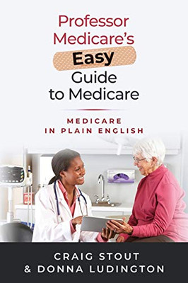 Professor Medicare's Easy Guide to Medicare : Medicare in Plain English