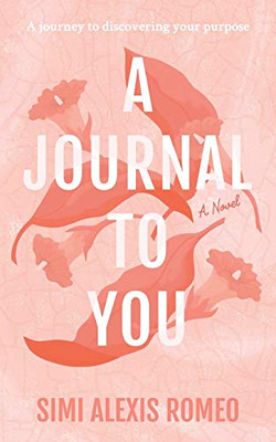 A Journal To You: A Journey to Discovering Your Purpose - 9781838109226