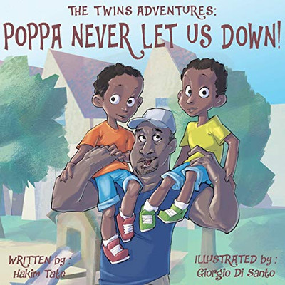 The Twin's Adventures : Poppa Never Let Us Down: Poppa Never Let Us Down