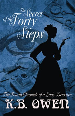 The Secret of the Forty Steps : The Fourth Chronicle of a Lady Detective