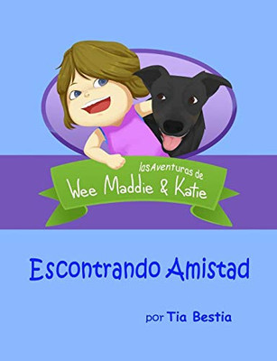 Escontrando Amistad: las Aventuras de Wee Maddie & Katie - 9781734517446