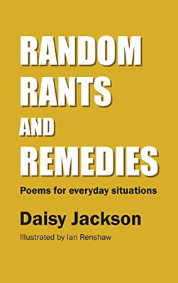 Random Rants and Remedies : Poems for Everyday Situations - 9781916371415