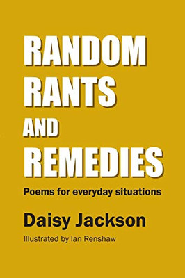 Random Rants and Remedies : Poems for Everyday Situations - 9781916371408