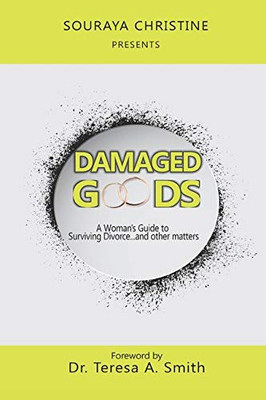 Damaged Goods : A Woman's Guide to Surviving Divorce... and Other Matters