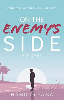 On the Enemy's Side : Forbidden Love in an Iranian Prison - 9781734633702