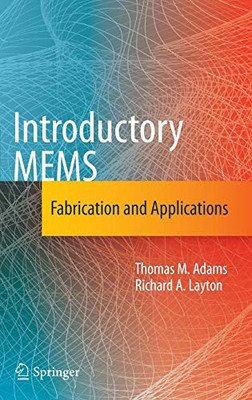 Introductory MEMS: Fabrication and Applications