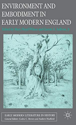 Environment and Embodiment in Early Modern England (Early Modern Literature in History)