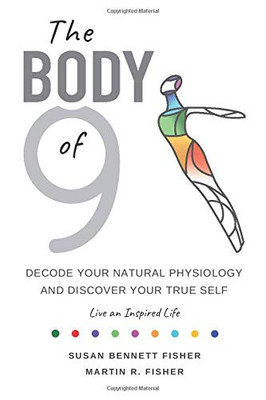 The Body Of 9 : Decode Your Natural Physiology and Discover Your True Self