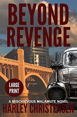 Beyond Revenge : Large Print: (Mischievous Malamute Mystery Series Book 2)