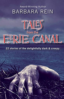 Tales from the Eerie Canal : 22 Stories of the Delightfully Dark and Creepy