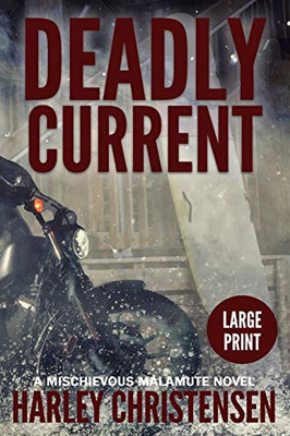 Deadly Current : (Mischievous Malamute Mystery Series Book 4) - Large Print