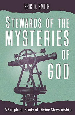 Stewards of the Mysteries of God : A Scriptural Study of Divine Stewardship