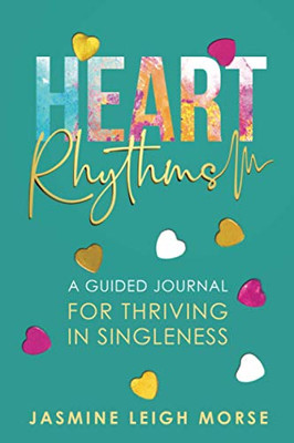 Heart Rhythms : A Guided Journal for Thriving in Singleness - 9781735808024