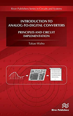 Introduction to Analog-to-Digital Converters: Principles and Circuit Implementation (River Publishers Series in Circuits and Systems)