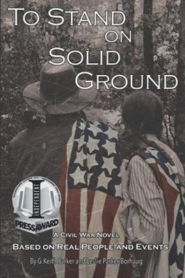 To Stand on Solid Ground : A Civil War Novel Based on Real People and Events
