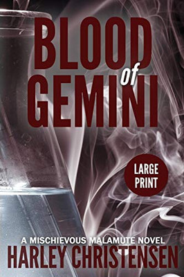 Blood of Gemini : Large Print:: (Mischievous Malamute Mystery Series Book 3)