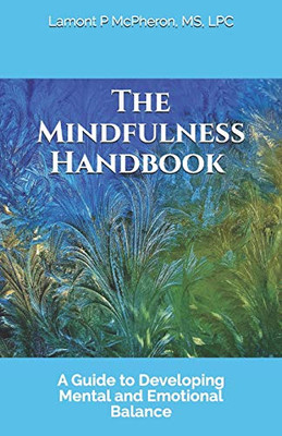 The Mindfulness Handbook: A Guide to Developing Mental and Emotional Balance