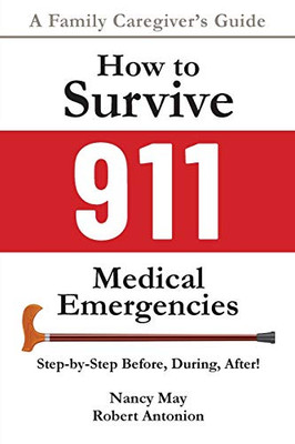 How to Survive 911 Medical Emergencies : Step-By-Step Before, During, After!