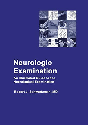 Neurologic Examination : An Illustrated Guide to the Neurological Examination