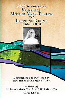 The Chronicle by Venerable Mother Mary Theresa Nee Josephine Dudzik 1860-1918