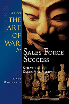 Sun Tzu's The Art of War for Sales Force Success : Strategy for Sales Managers