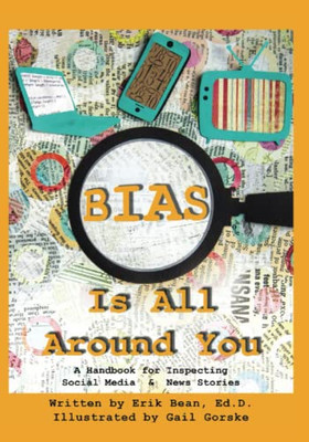 Bias Is All Around You : A Handbook for Inspecting Social Media & News Stories