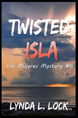 Twisted Isla : A Gripping Mystery Full of Twists from the Author of Terror Isla