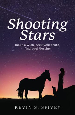 Shooting Stars : Make a Wish, Seek Your Truth, Find Your Destiny - 9781735541013